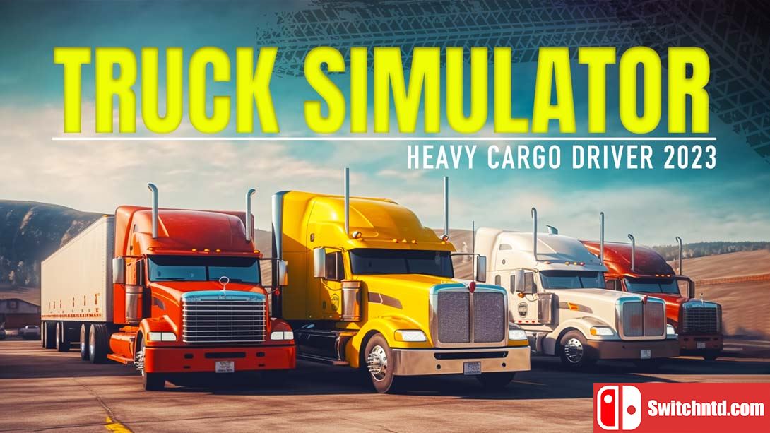 【美版】卡车模拟器-重型货物司机2023 Truck Simulator – Heavy Cargo Driver 2023 英语