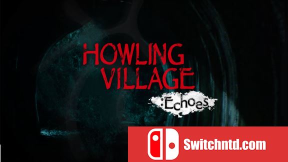 嚎叫村庄：回声/犬鸣村：回声 Howling Village Echoes
