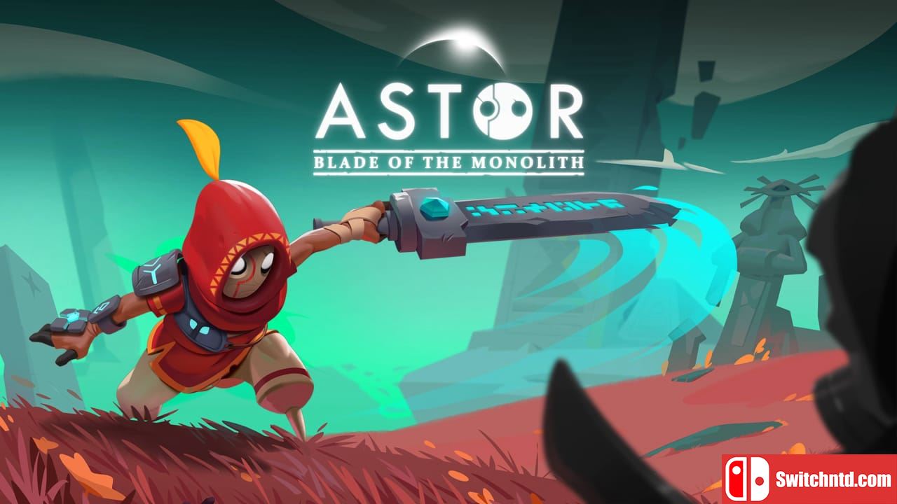 阿斯特：巨碑之刃丨Astor: Blade of the Monolith