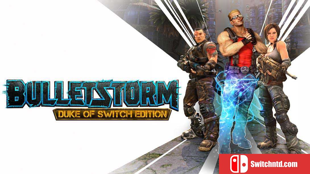 子弹风暴：公爵版丨Bulletstorm: Duke of Switch Edition