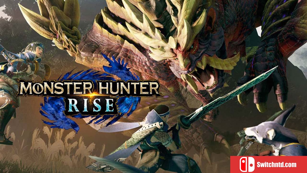 怪物猎人：崛起丨MONSTER HUNTER RISE