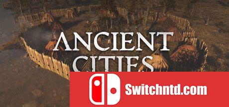 《古老城市（Ancient Cities）》v1.0.2.36 TENOKE镜像版[EN]