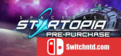 星际乐土太空基地/Spacebase Startopia（v1.4.2）
