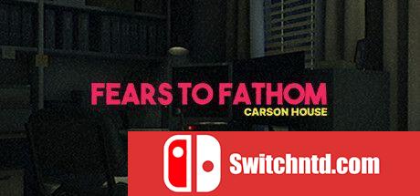 《恐惧深渊：卡森之家（Fears to Fathom - Carson House）》TENOKE镜像版[EN][更新升级档]_0