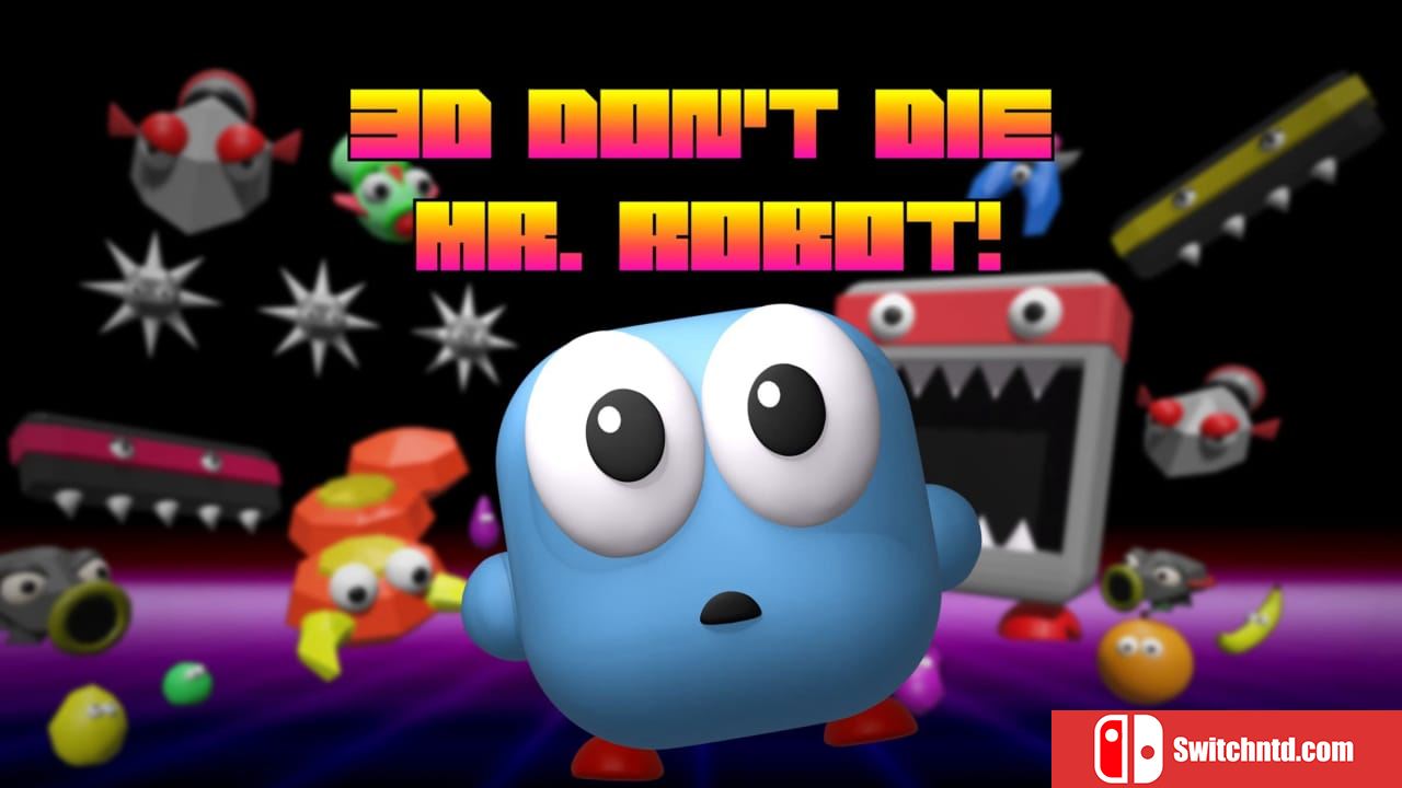 3D机器人先生丨3D Don’t Die Mr. Robot