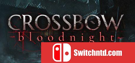《弩弓：血夜（CROSSBOW: Bloodnight）》TiNYiSO镜像版[EN]_0