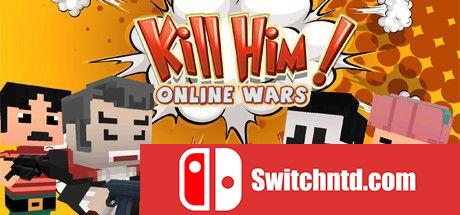 《杀了他！在线战争（Kill Him! Online Wars）》两国语言 ALiAS硬盘版[EN]